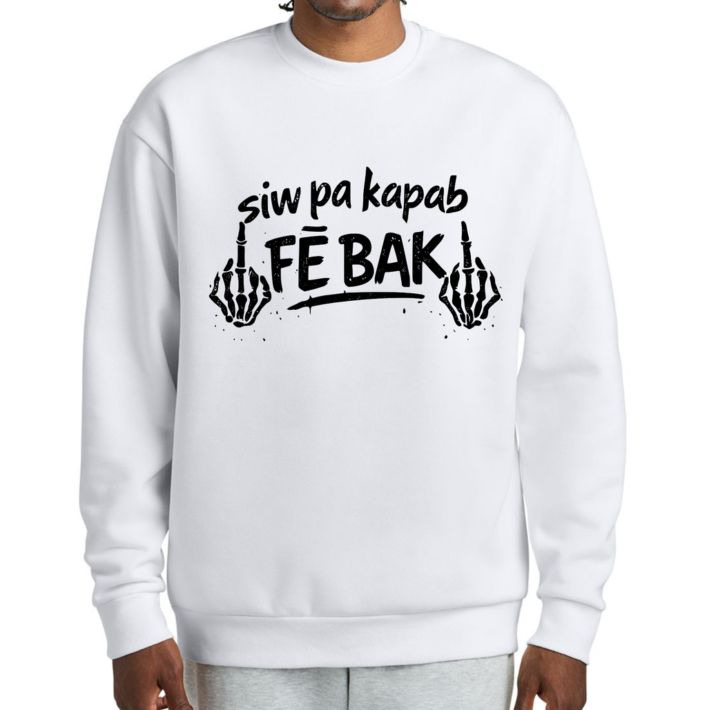 Siw Pa Kapab Fe Bak Sweatshirt
