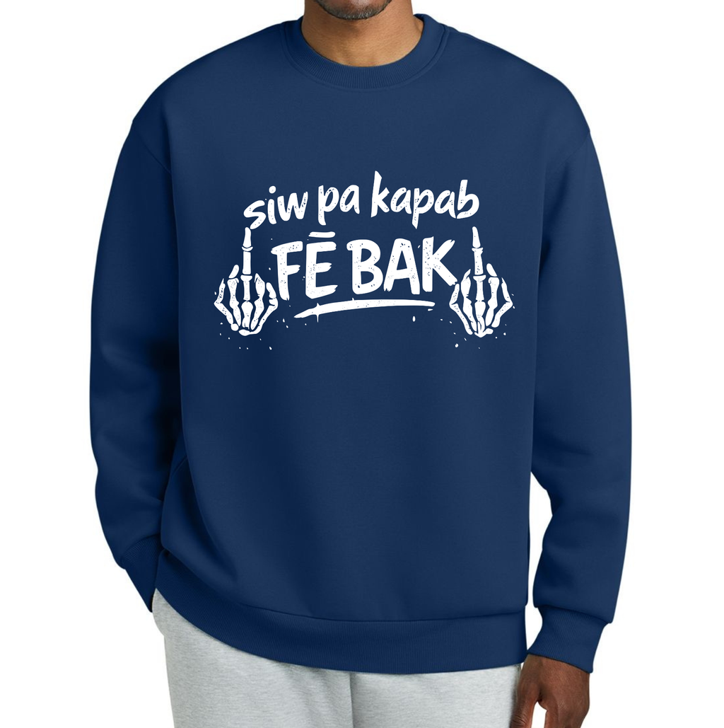 Siw Pa Kapab Fe Bak Sweatshirt