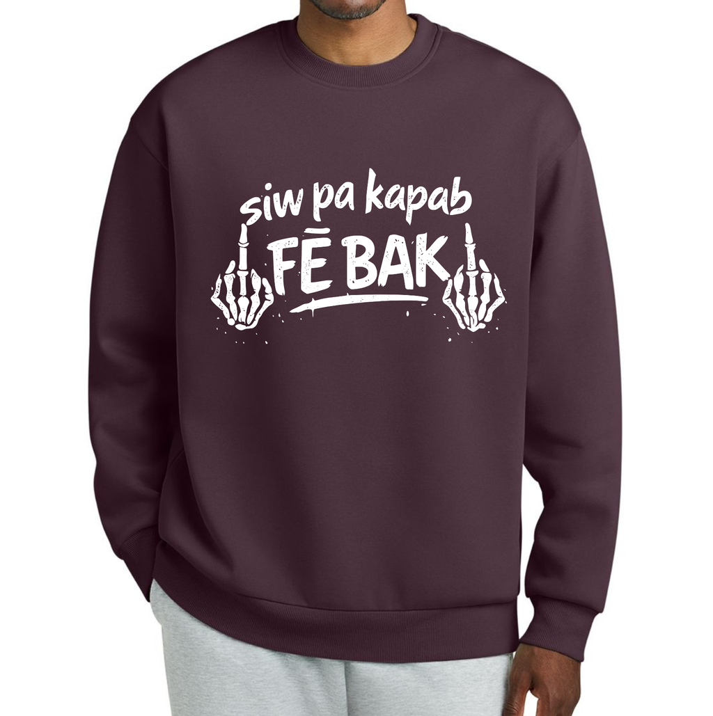 Siw Pa Kapab Fe Bak Sweatshirt